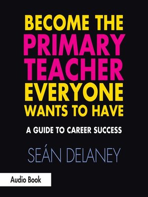 cover image of Become the Primary Teacher Everyone Wants to Have